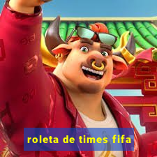 roleta de times fifa